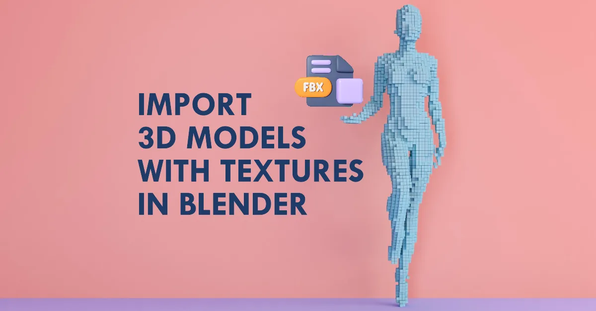 How to Import 3D Models with Textures in Blender - FotoRealist